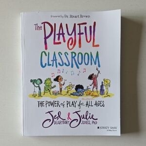 The Playful Classroom: The Power of Play for All Ages – Paperback Book